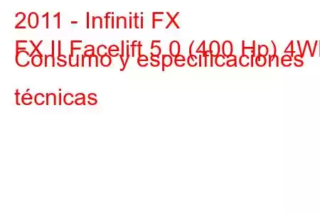 2011 - Infiniti FX
FX II Facelift 5.0 (400 Hp) 4WD Consumo y especificaciones técnicas