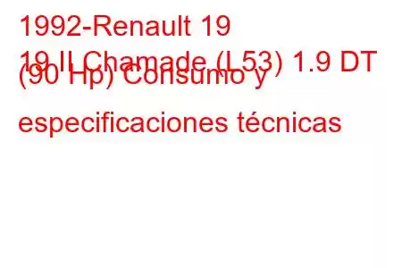 1992-Renault 19
19 II Chamade (L53) 1.9 DT (90 Hp) Consumo y especificaciones técnicas