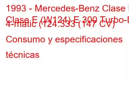 1993 - Mercedes-Benz Clase E
Clase E (W124) E 300 Turbo-D 4-matic (124.333 (147 CV) Consumo y especificaciones técnicas