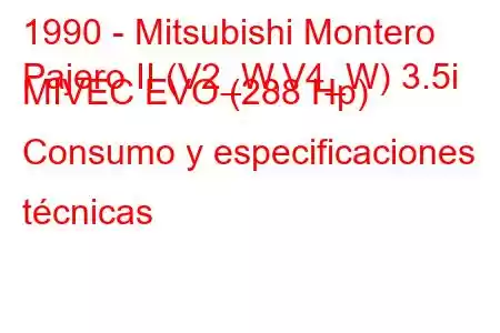 1990 - Mitsubishi Montero
Pajero II (V2_W,V4_W) 3.5i MIVEC EVO (288 Hp) Consumo y especificaciones técnicas