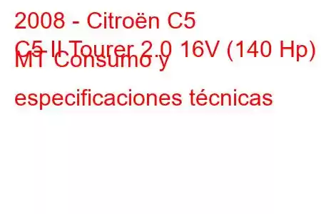 2008 - Citroën C5
C5 II Tourer 2.0 16V (140 Hp) MT Consumo y especificaciones técnicas