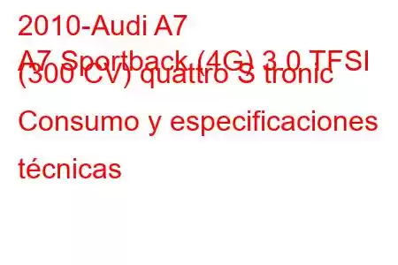 2010-Audi A7
A7 Sportback (4G) 3.0 TFSI (300 CV) quattro S tronic Consumo y especificaciones técnicas