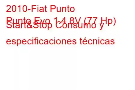 2010-Fiat Punto
Punto Evo 1.4 8V (77 Hp) Start&Stop Consumo y especificaciones técnicas