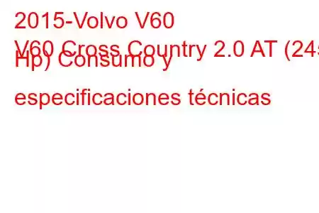 2015-Volvo V60
V60 Cross Country 2.0 AT (245 Hp) Consumo y especificaciones técnicas