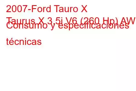 2007-Ford Tauro X
Taurus X 3.5i V6 (260 Hp) AWD Consumo y especificaciones técnicas