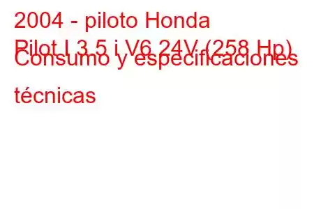 2004 - piloto Honda
Pilot I 3.5 i V6 24V (258 Hp) Consumo y especificaciones técnicas