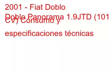 2001 - Fiat Doblo
Doblo Panorama 1.9JTD (101 CV) Consumo y especificaciones técnicas