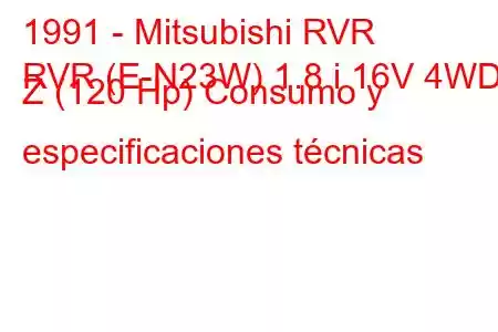 1991 - Mitsubishi RVR
RVR (E-N23W) 1.8 i 16V 4WD Z (120 Hp) Consumo y especificaciones técnicas