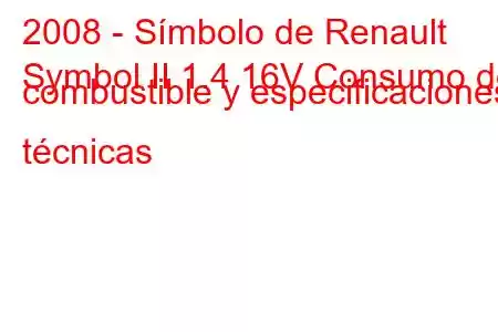 2008 - Símbolo de Renault
Symbol II 1.4 16V Consumo de combustible y especificaciones técnicas