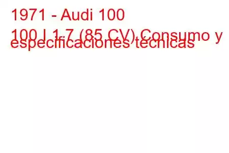 1971 - Audi 100
100 I 1.7 (85 CV) Consumo y especificaciones técnicas