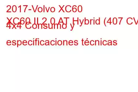 2017-Volvo XC60
XC60 II 2.0 AT Hybrid (407 CV) 4x4 Consumo y especificaciones técnicas