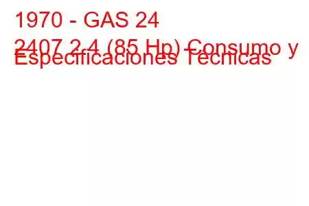 1970 - GAS 24
2407 2.4 (85 Hp) Consumo y Especificaciones Técnicas