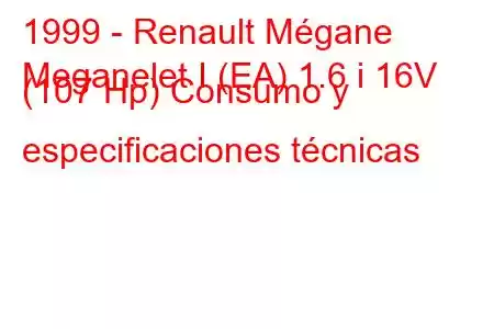 1999 - Renault Mégane
Meganelet I (EA) 1.6 i 16V (107 Hp) Consumo y especificaciones técnicas