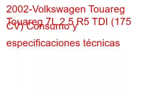 2002-Volkswagen Touareg
Touareg 7L 2.5 R5 TDI (175 CV) Consumo y especificaciones técnicas