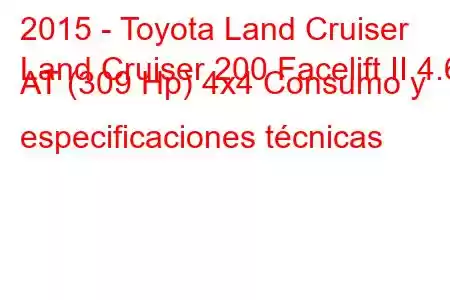 2015 - Toyota Land Cruiser
Land Cruiser 200 Facelift II 4.6 AT (309 Hp) 4x4 Consumo y especificaciones técnicas