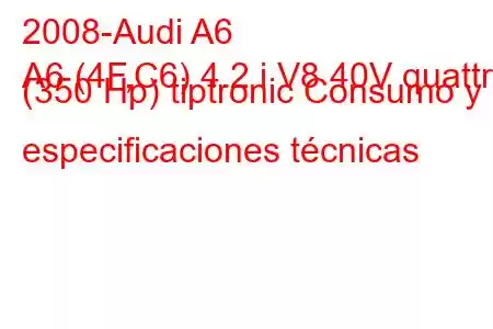 2008-Audi A6
A6 (4F,C6) 4.2 i V8 40V quattro (350 Hp) tiptronic Consumo y especificaciones técnicas