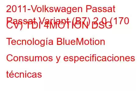 2011-Volkswagen Passat
Passat Variant (B7) 2.0 (170 CV) TDI 4MOTION DSG Tecnología BlueMotion Consumos y especificaciones técnicas