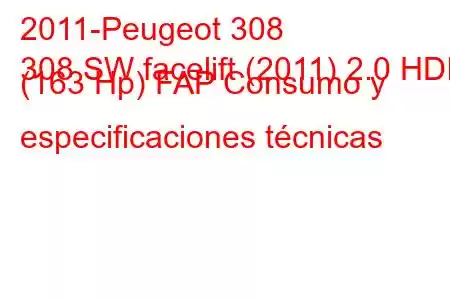 2011-Peugeot 308
308 SW facelift (2011) 2.0 HDI (163 Hp) FAP Consumo y especificaciones técnicas