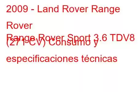 2009 - Land Rover Range Rover
Range Rover Sport 3.6 TDV8 (271 CV) Consumo y especificaciones técnicas