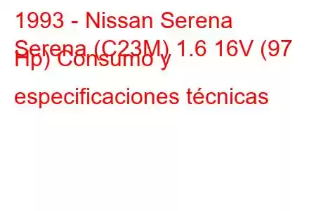 1993 - Nissan Serena
Serena (C23M) 1.6 16V (97 Hp) Consumo y especificaciones técnicas