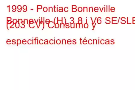 1999 - Pontiac Bonneville
Bonneville (H) 3.8 i V6 SE/SLE (203 CV) Consumo y especificaciones técnicas