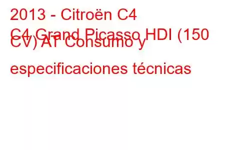 2013 - Citroën C4
C4 Grand Picasso HDI (150 CV) AT Consumo y especificaciones técnicas