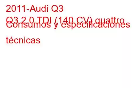 2011-Audi Q3
Q3 2.0 TDI (140 CV) quattro Consumos y especificaciones técnicas