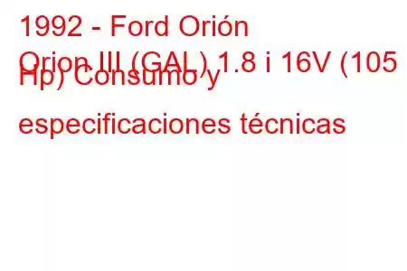 1992 - Ford Orión
Orion III (GAL) 1.8 i 16V (105 Hp) Consumo y especificaciones técnicas