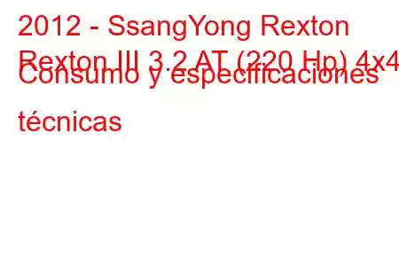 2012 - SsangYong Rexton
Rexton III 3.2 AT (220 Hp) 4x4 Consumo y especificaciones técnicas