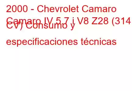 2000 - Chevrolet Camaro
Camaro IV 5.7 i V8 Z28 (314 CV) Consumo y especificaciones técnicas