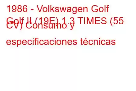 1986 - Volkswagen Golf
Golf II (19E) 1.3 TIMES (55 CV) Consumo y especificaciones técnicas