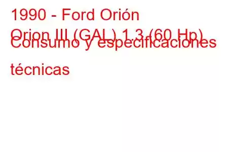 1990 - Ford Orión
Orion III (GAL) 1.3 (60 Hp) Consumo y especificaciones técnicas