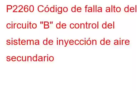 P2260 Código de falla alto del circuito 