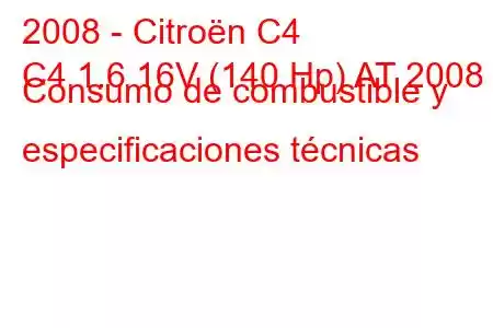 2008 - Citroën C4
C4 1.6 16V (140 Hp) AT 2008 Consumo de combustible y especificaciones técnicas