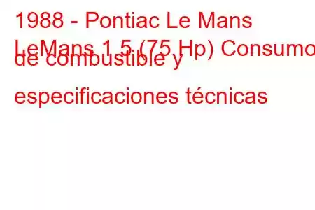 1988 - Pontiac Le Mans
LeMans 1.5 (75 Hp) Consumo de combustible y especificaciones técnicas