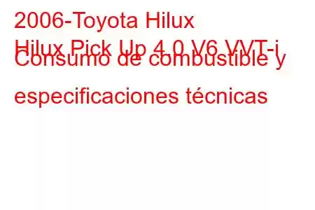 2006-Toyota Hilux
Hilux Pick Up 4.0 V6 VVT-i Consumo de combustible y especificaciones técnicas