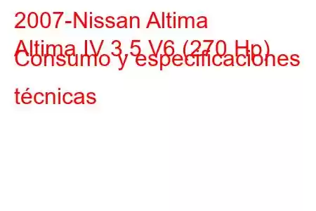 2007-Nissan Altima
Altima IV 3.5 V6 (270 Hp) Consumo y especificaciones técnicas