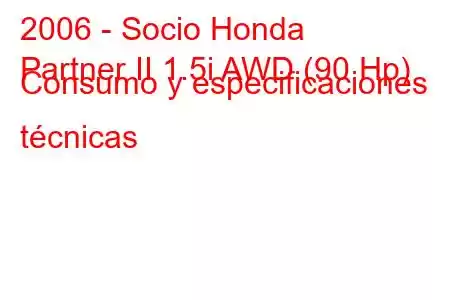 2006 - Socio Honda
Partner II 1.5i AWD (90 Hp) Consumo y especificaciones técnicas