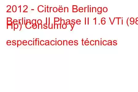 2012 - Citroën Berlingo
Berlingo II Phase II 1.6 VTi (98 Hp) Consumo y especificaciones técnicas