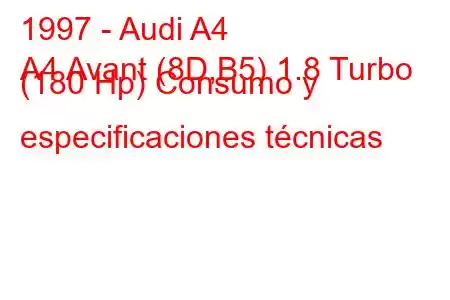 1997 - Audi A4
A4 Avant (8D,B5) 1.8 Turbo (180 Hp) Consumo y especificaciones técnicas