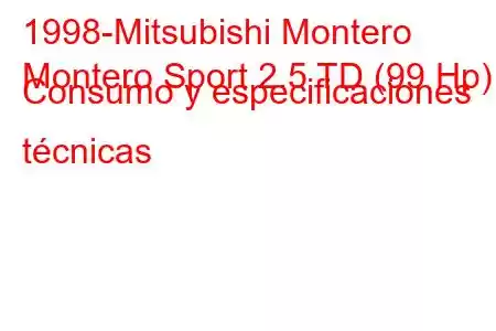 1998-Mitsubishi Montero
Montero Sport 2.5 TD (99 Hp) Consumo y especificaciones técnicas