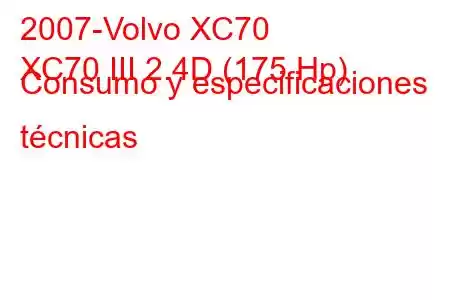 2007-Volvo XC70
XC70 III 2.4D (175 Hp) Consumo y especificaciones técnicas