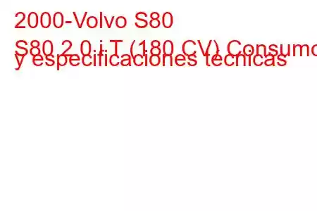 2000-Volvo S80
S80 2.0 i T (180 CV) Consumo y especificaciones técnicas