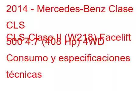 2014 - Mercedes-Benz Clase CLS
CLS-Clase II (W218) Facelift 500 4.7 (408 Hp) 4WD Consumo y especificaciones técnicas