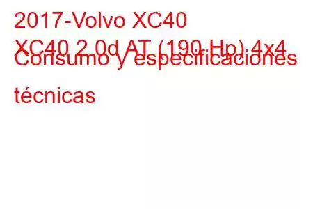 2017-Volvo XC40
XC40 2.0d AT (190 Hp) 4x4 Consumo y especificaciones técnicas