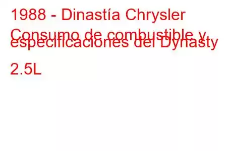 1988 - Dinastía Chrysler
Consumo de combustible y especificaciones del Dynasty 2.5L