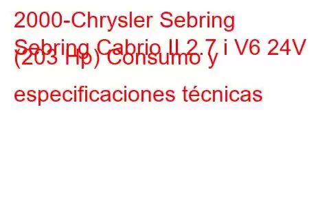 2000-Chrysler Sebring
Sebring Cabrio II 2.7 i V6 24V (203 Hp) Consumo y especificaciones técnicas