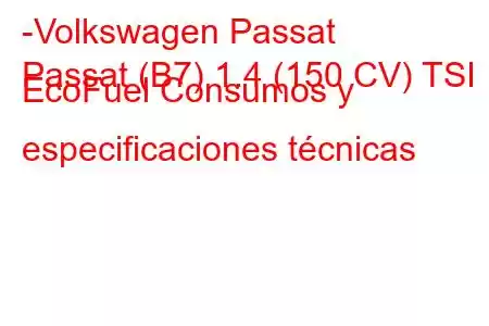 -Volkswagen Passat
Passat (B7) 1.4 (150 CV) TSI EcoFuel Consumos y especificaciones técnicas