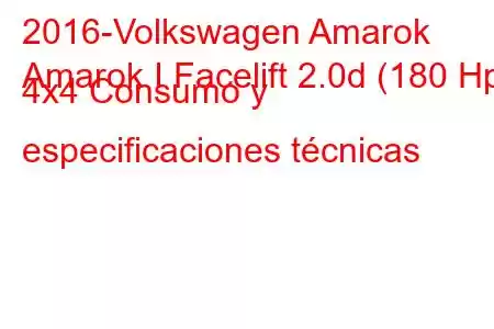 2016-Volkswagen Amarok
Amarok I Facelift 2.0d (180 Hp) 4x4 Consumo y especificaciones técnicas