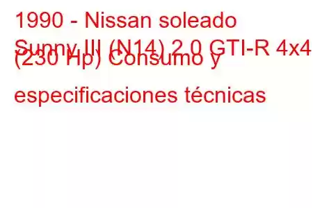 1990 - Nissan soleado
Sunny III (N14) 2.0 GTI-R 4x4 (230 Hp) Consumo y especificaciones técnicas